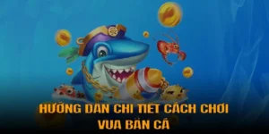 Hướng Dẫn Cách Chơi Vua Bắn Cá Tại ABC8 Đơn Giản Dễ Thắng